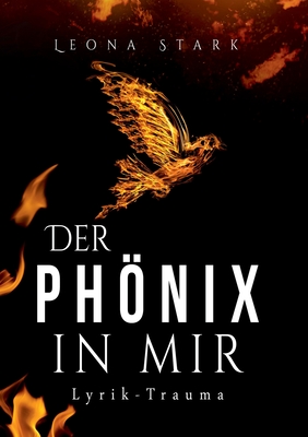 Der Phönix in mir: Lyrik - Traumata (German Edition)
