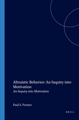 Altruistic Behavior: An Inquiry into Motivation: An Inquiry into Motivation (Value Inquiry Book Series, 35)