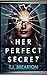 Her Perfect Secret