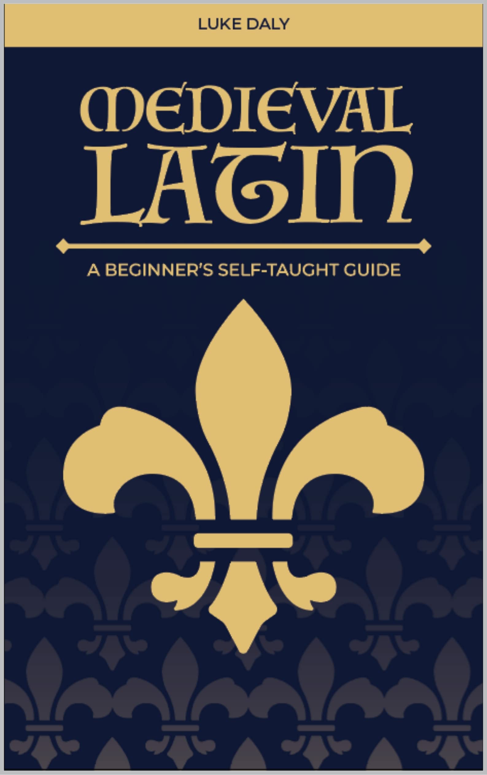 Medieval Latin: A Beginner's Self-Taught Guide (Revised Edition)