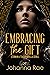 Embracing the Gift by Johanna M. Rae Embracing the Gift by Johanna M. Rae