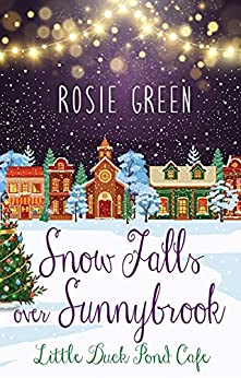 Snow Falls over Sunnybrook (Little Duck Pond Cafe #18)