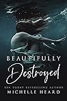 Beautifully Destroyed (Beautifully Broken)