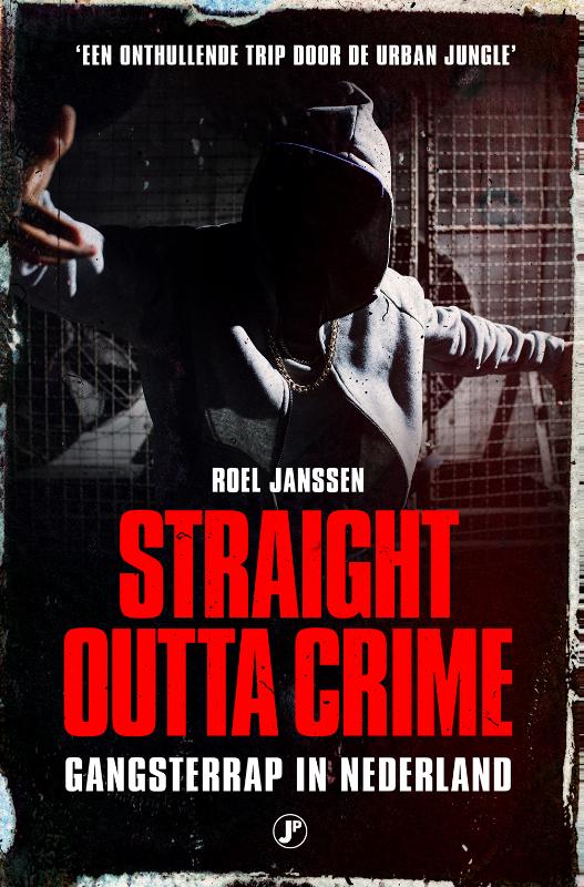 Straight outta crime: Gangsterrap in Nederland (Paperback)