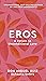 Eros: A Return to Unconditional Love (Mystery School Series)