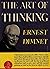 The Art of Thinking by Ernest Dimnet