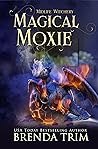Magical Moxie by Brenda Trim