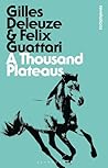 A Thousand Plateaus by Gilles Deleuze