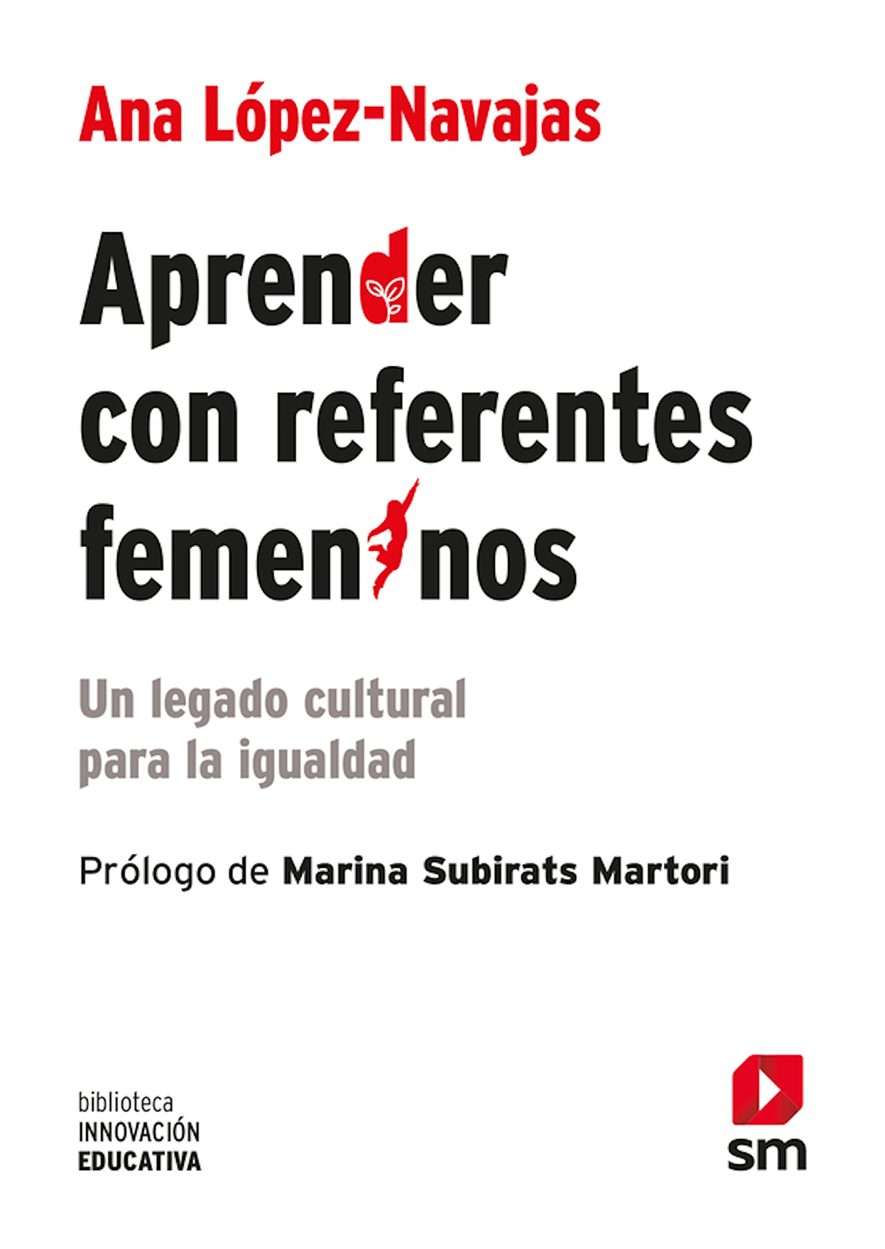 Aprender con referentes femeninos: Un legado cultural para la igualdad (Biblioteca Innovación Educativa nº 45) (Spanish Edition)