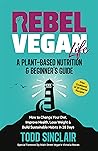 REBEL VEGAN LIFE:...