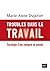 Troubles dans le travail: Sociologie d'une catégorie de pensée