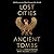 Lost Cities, Ancient Tombs: 100 Discoveries That Changed the World