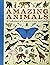 Amazing Animals: A Collection of Creatures Great and Small