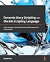 Dynamic Story Scripting with the ink Scripting Language by Daniel Cox