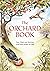 The Orchard Book: Plan, Plant and Maintain Fruit from Garden to Field