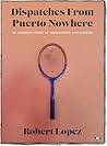 Dispatches from Puerto Nowhere