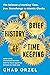 A Brief History of Timekeeping: The Science of Marking Time, from Stonehenge to Atomic Clocks