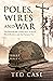 Poles, Wires, and War