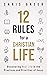 12 Rules for a Christian Life by Chris Greer