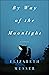 By Way of the Moonlight by Elizabeth Musser