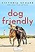 Dog Friendly by Victoria Schade