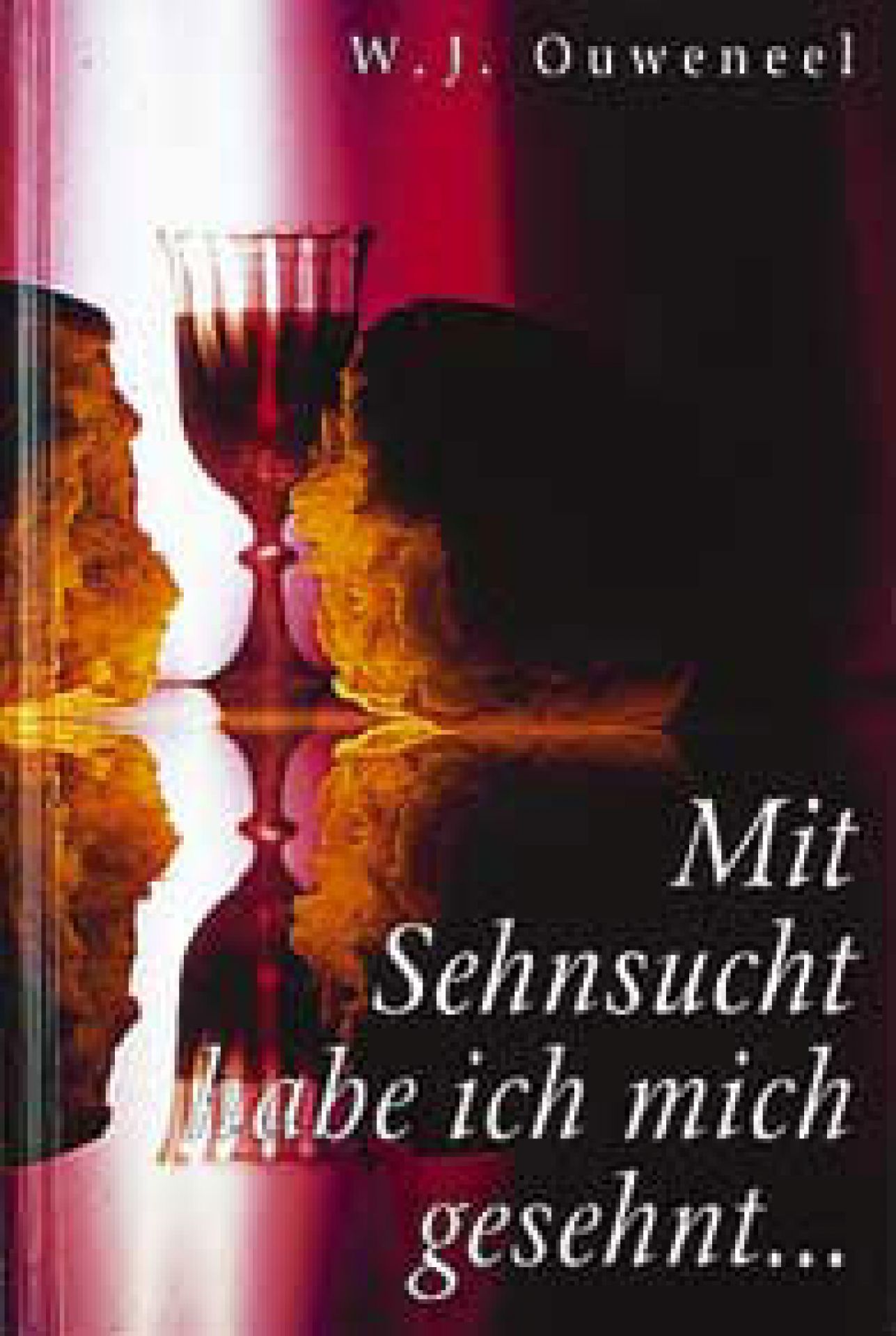 Mit Sehnsucht habe ich mich gesehnt...: Das Abendmahl (Hardcover)