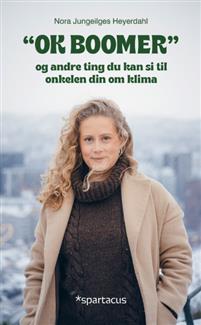 Ok boomer! - og andre ting du kan si til onkelen din om klima (Hardcover)