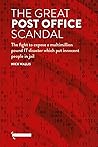 Book cover for The Great Post Office Scandal: The story of the fight to expose a multimillion pound IT disaster which put innocent people in jail
