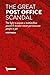 The Great Post Office Scandal: The story of the fight to expose a multimillion pound IT disaster which put innocent people in jail