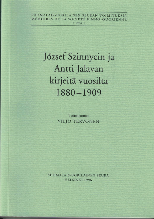 Jozsef Szinnyein ja Antti Jalavan kirjeita vuosilta 1880-1909 (Suomalais-ugrilaisen seuran toimituksia, #224)