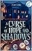 A Curse of Hope and Shadows: Part One