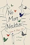 No More Neckties: A Memoir in Essays No More Neckties: A Memoir in Essays