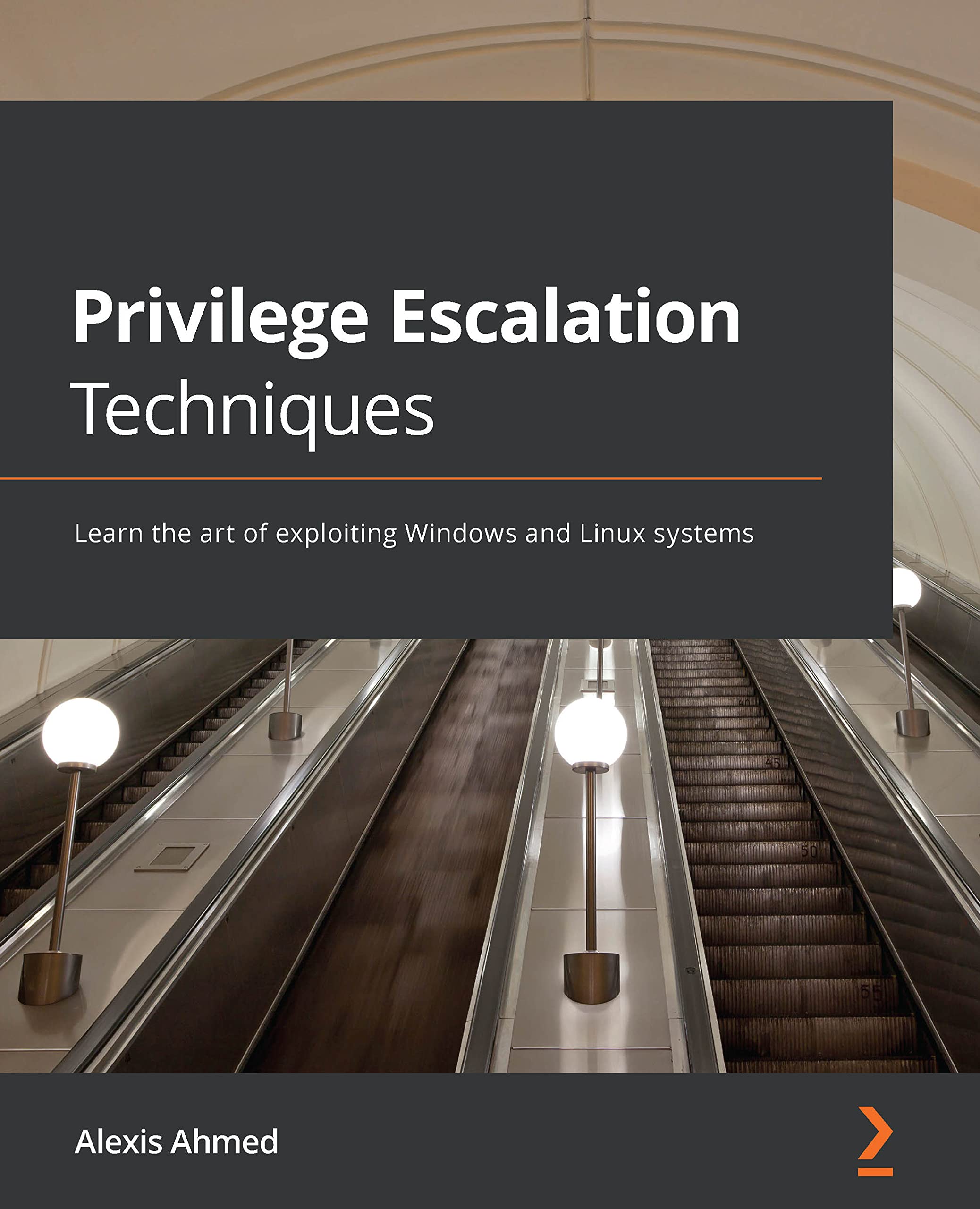 Privilege Escalation Techniques: Learn the art of exploiting Windows and Linux systems (Kindle Edition)