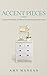 Accent Pieces: Collected Wr...