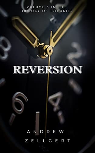 Reversion: Volume 3 in the Trilogy of Trilogies