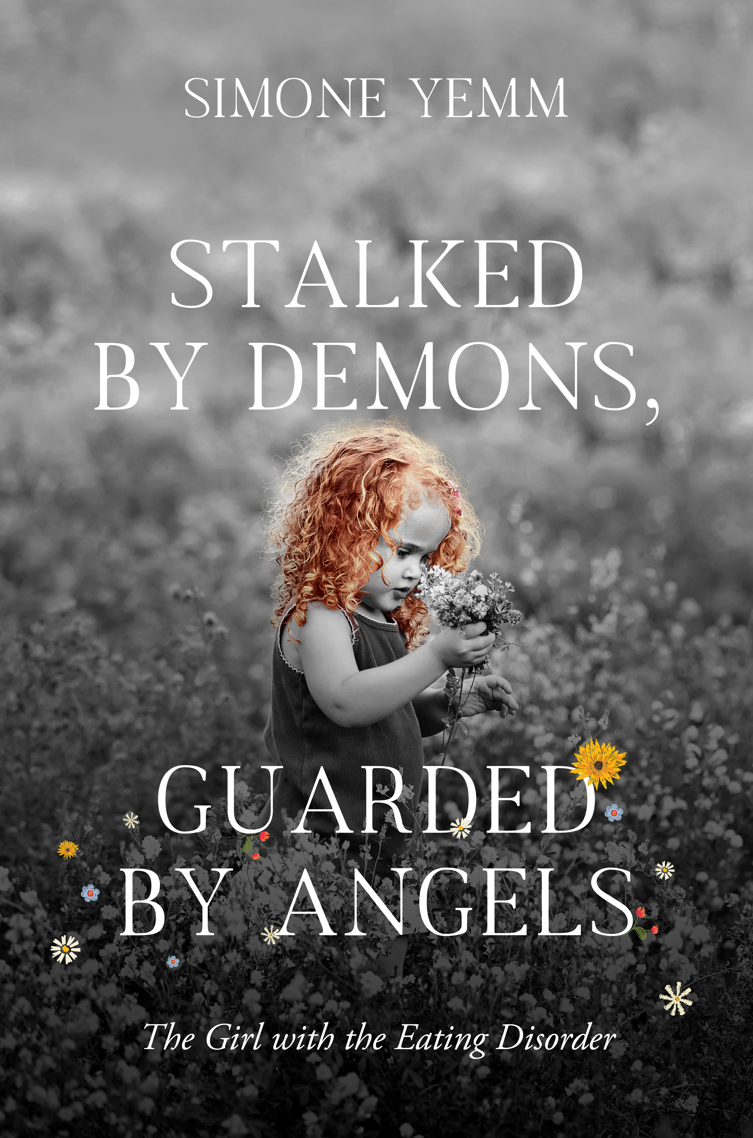 Stalked by Demons, Guarded by Angels: The Girl with the Eating Disorder (Paperback)