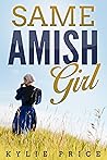 Same Amish Girl: An anthology of Amish Romance Same Amish Girl: An anthology of Amish Romance