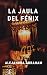 La jaula del fénix
