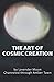 The Art of Cosmic Creation