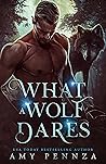 What a Wolf Dares