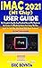 iMac 2021 (M1 Chip) User Guide: The Complete Step By Step Practical Manual For Beginners And Seniors To Master And Setup The New Apple 24- Inch M1 iMac 2021 Model With Magic Keyboard, Tips And Tricks