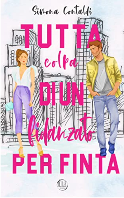 Tutta colpa di un fidanzato per finta (Kindle Edition)