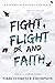 Fight, Flight and Faith: A life with anxiety and Jesus