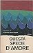 Questa specie d'amore by Alberto Bevilacqua