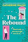 The Rebound by Catherine  Walsh