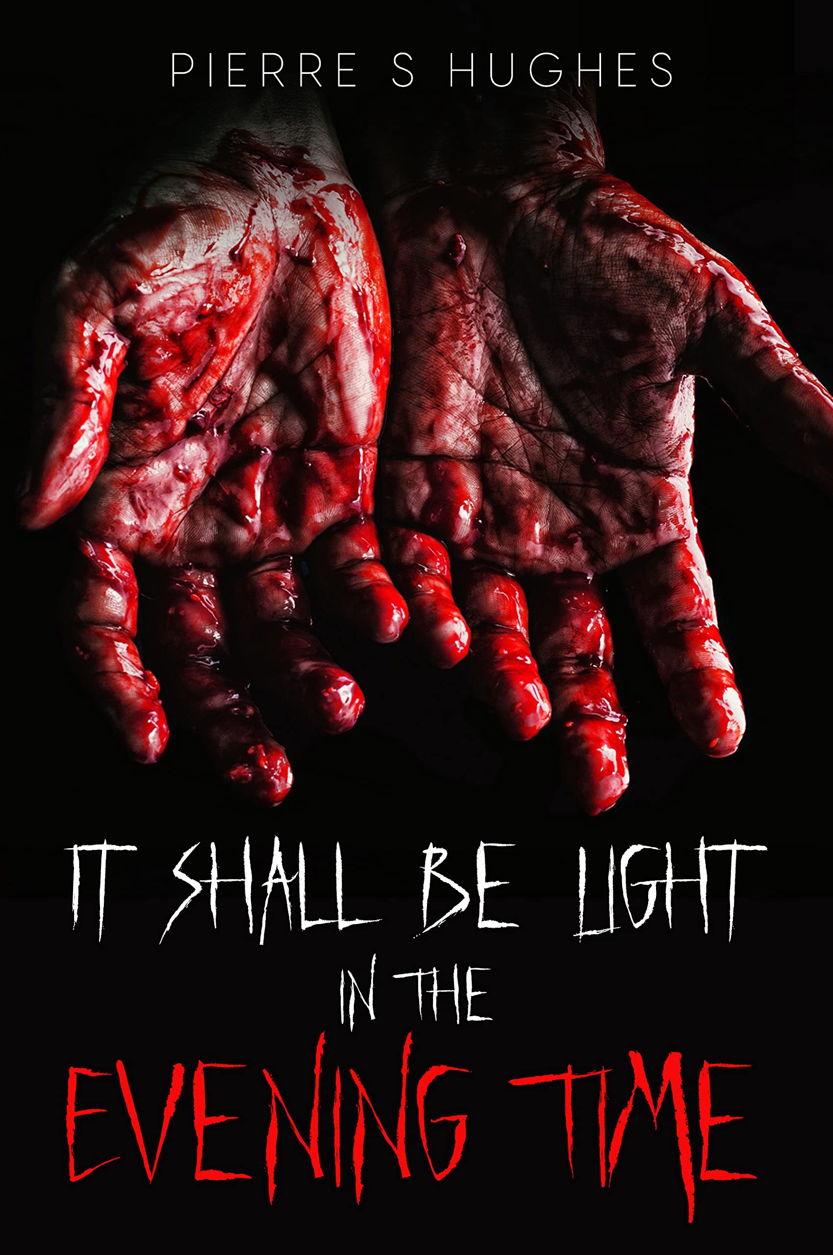 It Shall Be Light In The Evening Time: The Final Chapter... (The opening of the seals! Book 1)