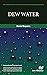 Dew Water (River Publishers Series in Chemical, Environmental, and Energy Engineering)
