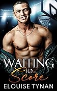 Waiting to Score (Pierson U, #1)