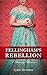 Miss Fellingham's Rebellion by Lynn Messina