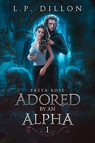 Adored By An Alpha  (Freya Rose #1)